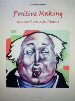 cover image of Positive making. la mente è gelosa dell'azione